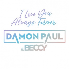 DAMON PAUL & BECCY - I LOVE YOU ALWAYS FOREVER